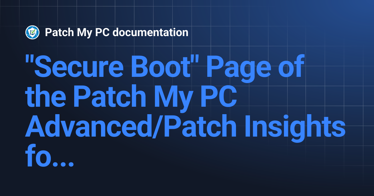"Secure Boot" Page of the Patch My PC Advanced/Patch Insights for ...