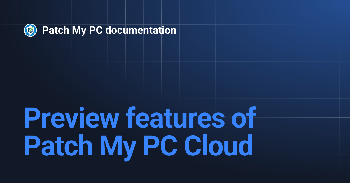 Preview features of Patch My PC Cloud | Getting Started
