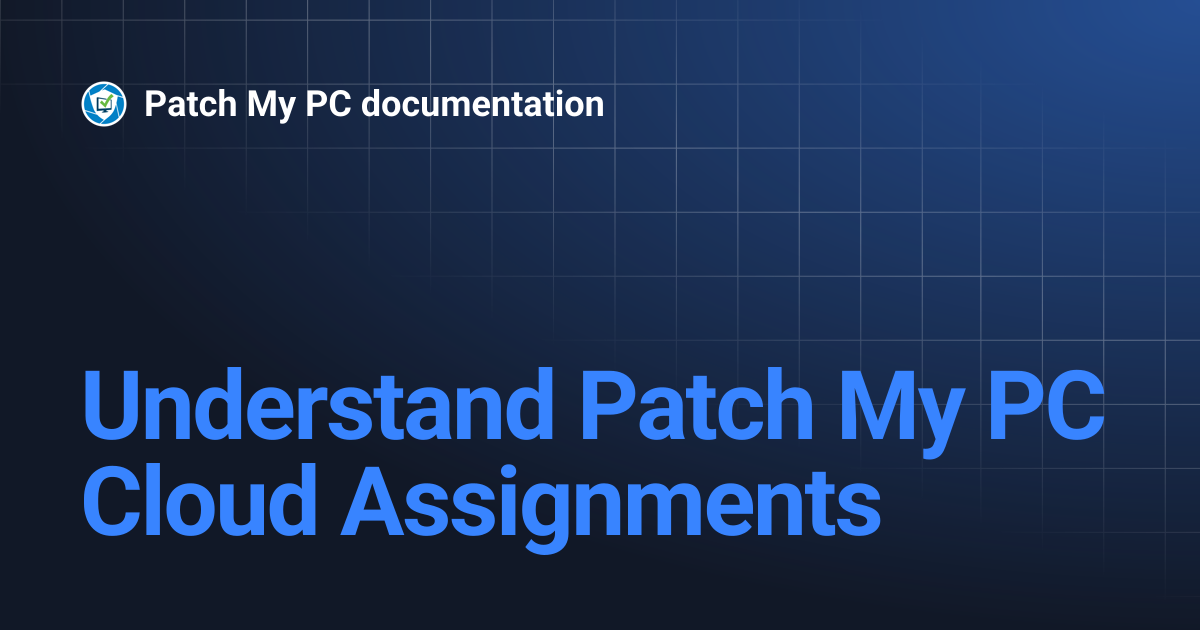 Understand Patch My PC Cloud Assignments | Patch My PC documentation
