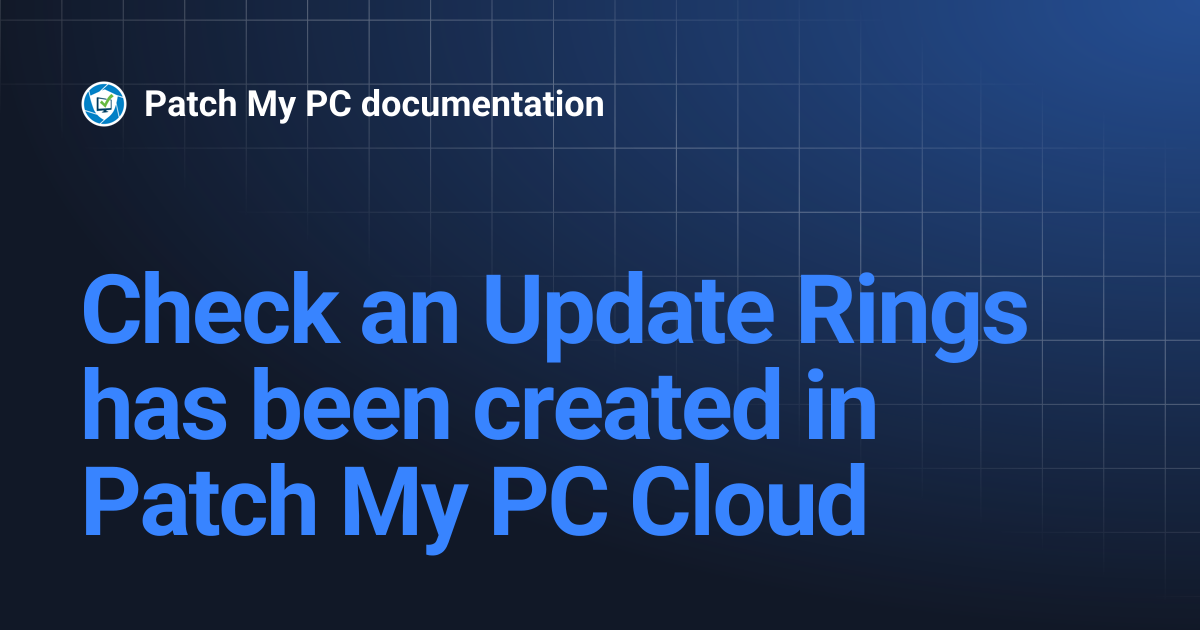 Check an Update Rings has been created in Patch My PC Cloud | Getting ...