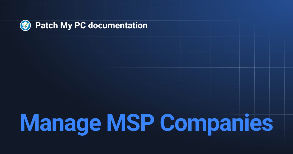Manage MSP Companies | Patch My PC documentation