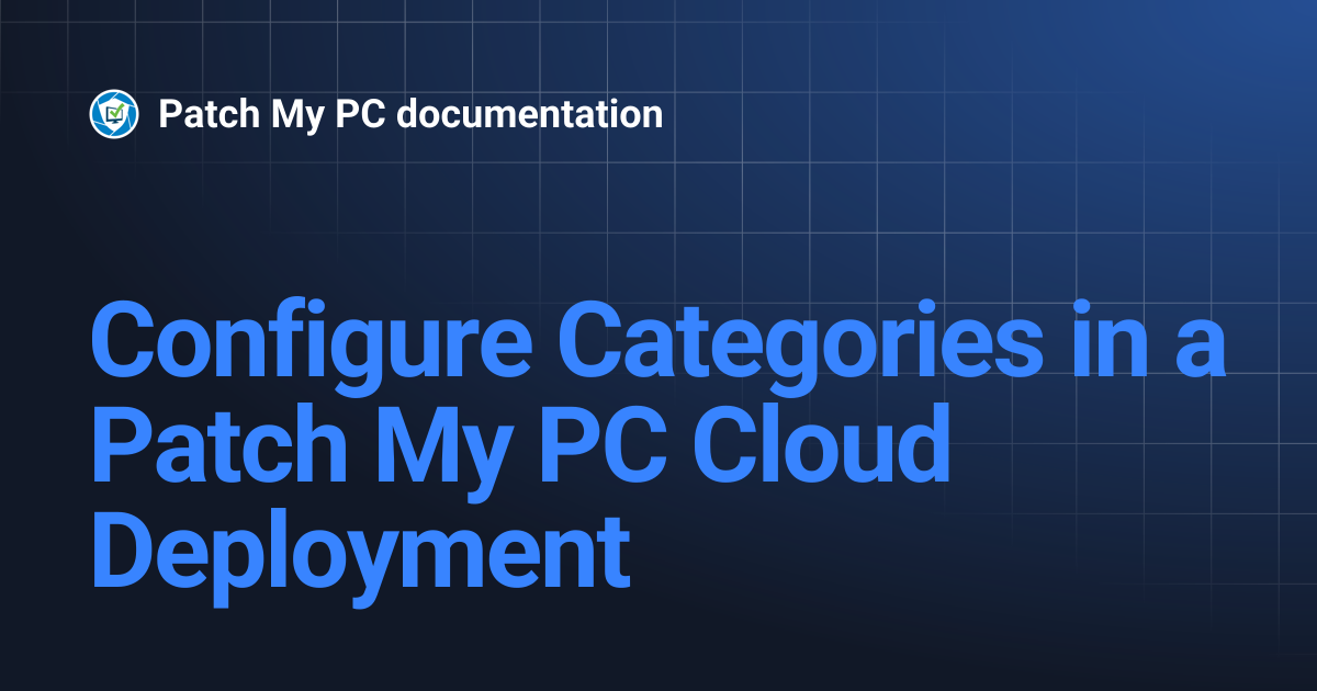 Configure Categories in a Patch My PC Cloud Deployment | Getting Started