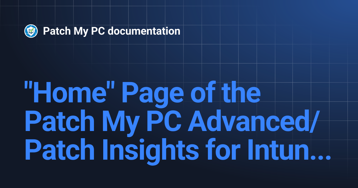 "Home" Page of the Patch My PC Advanced/Patch Insights for Intune ...