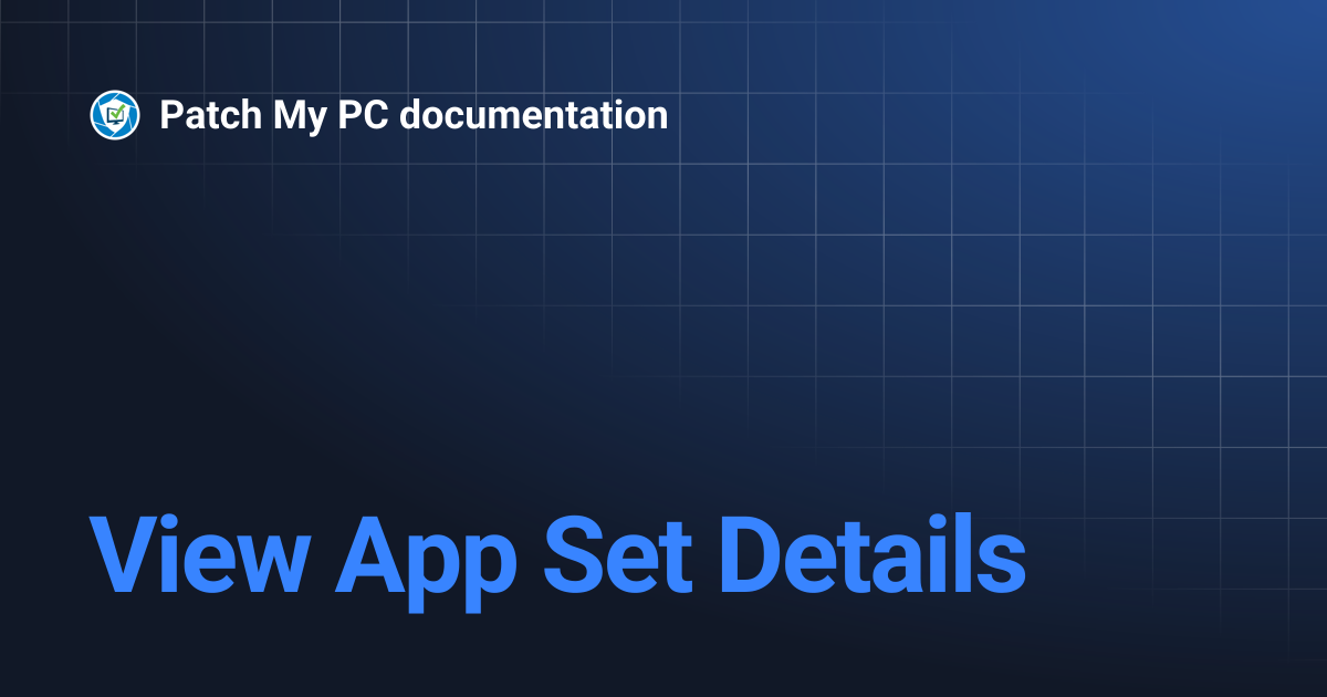 View App Set Details | Patch My PC documentation