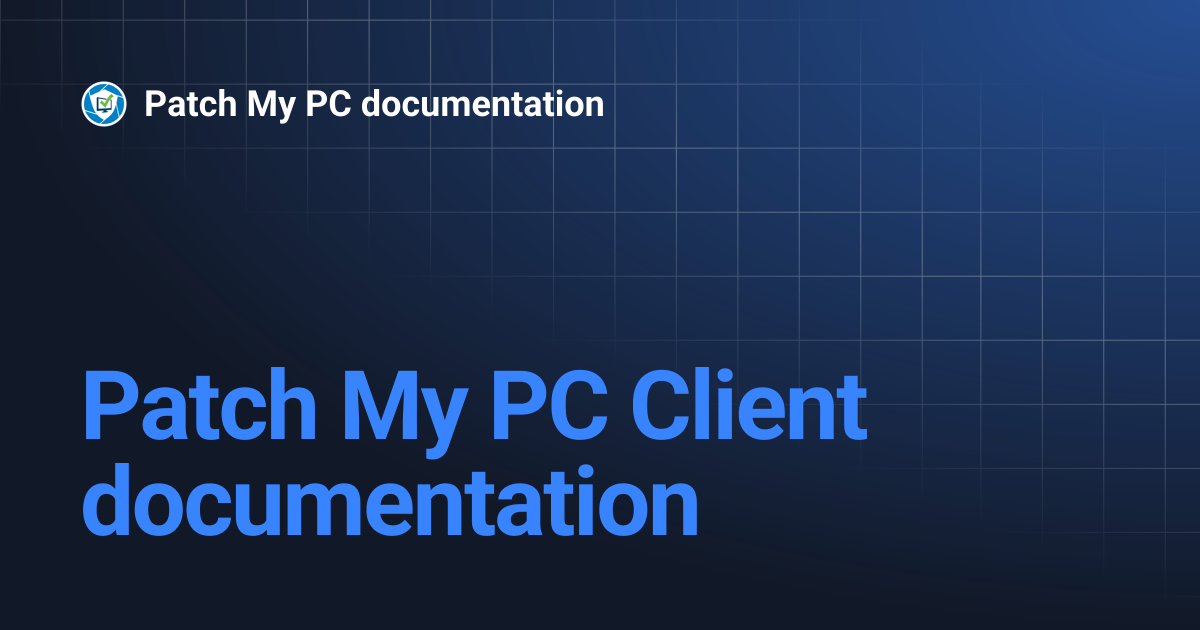 Patch My PC Client documentation | Patch My PC documentation