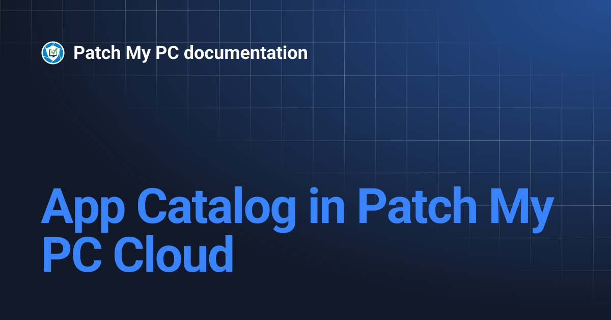 App Catalog in Patch My PC Cloud | Patch My PC documentation